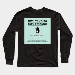 Have You Seen This Penguin? Long Sleeve T-Shirt